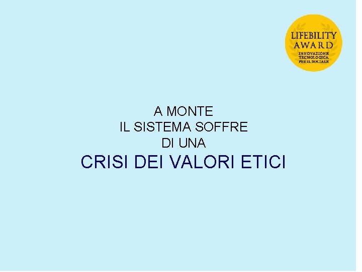 A MONTE IL SISTEMA SOFFRE DI UNA CRISI DEI VALORI ETICI 