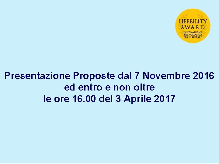 Presentazione Proposte dal 7 Novembre 2016 ed entro e non oltre le ore 16.