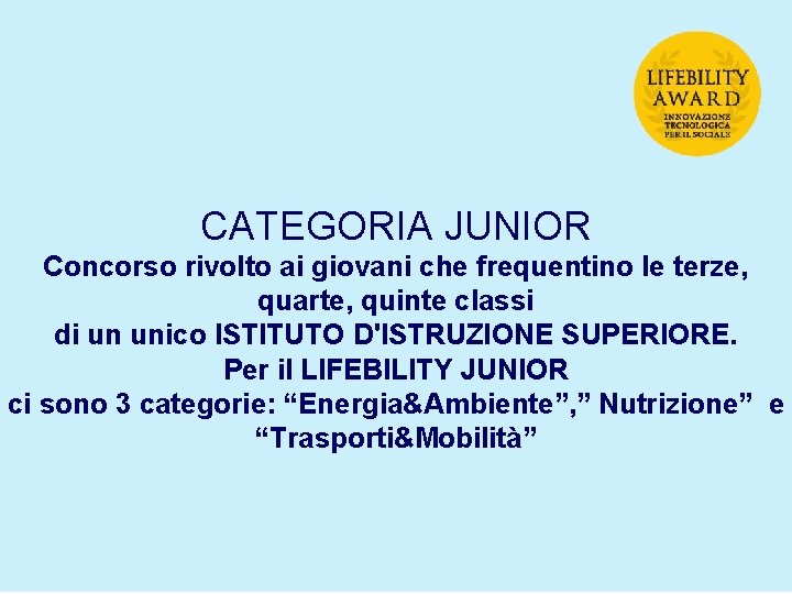 CATEGORIA JUNIOR Concorso rivolto ai giovani che frequentino le terze, quarte, quinte classi di