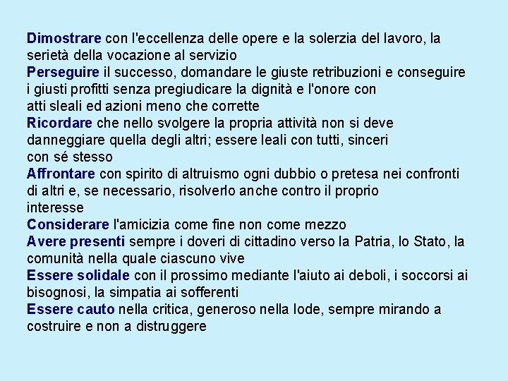 Dimostrare con l'eccellenza delle opere e la solerzia del lavoro, la serietà della vocazione