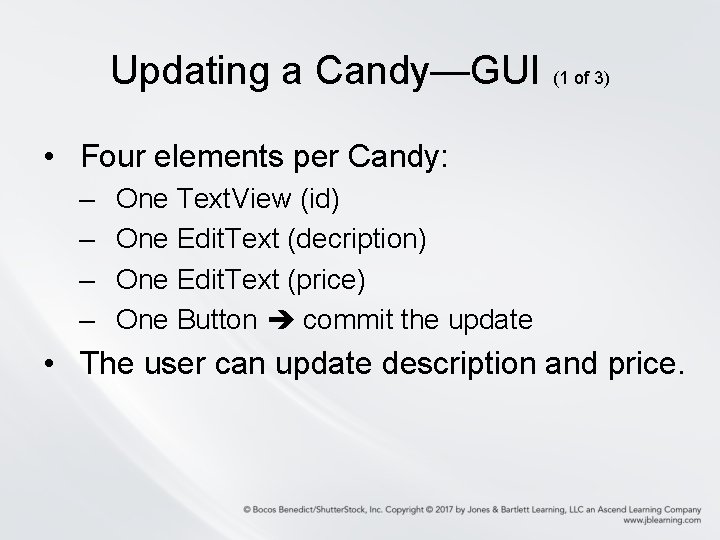 Updating a Candy—GUI (1 of 3) • Four elements per Candy: – – One