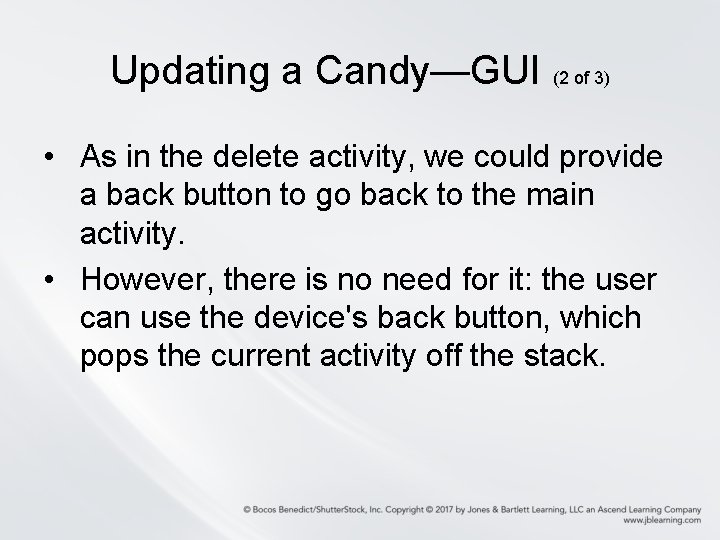 Updating a Candy—GUI (2 of 3) • As in the delete activity, we could