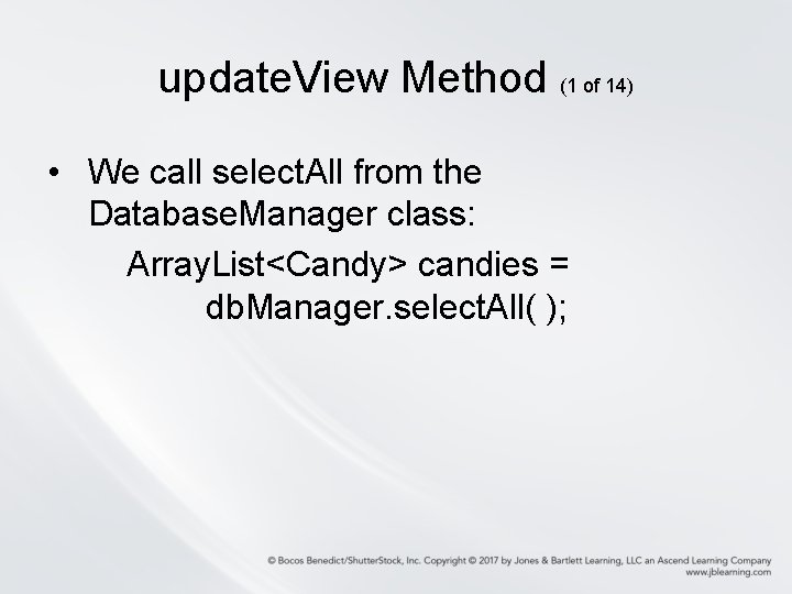 update. View Method (1 of 14) • We call select. All from the Database.