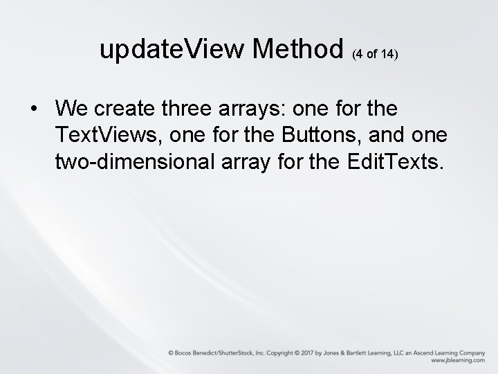 update. View Method (4 of 14) • We create three arrays: one for the