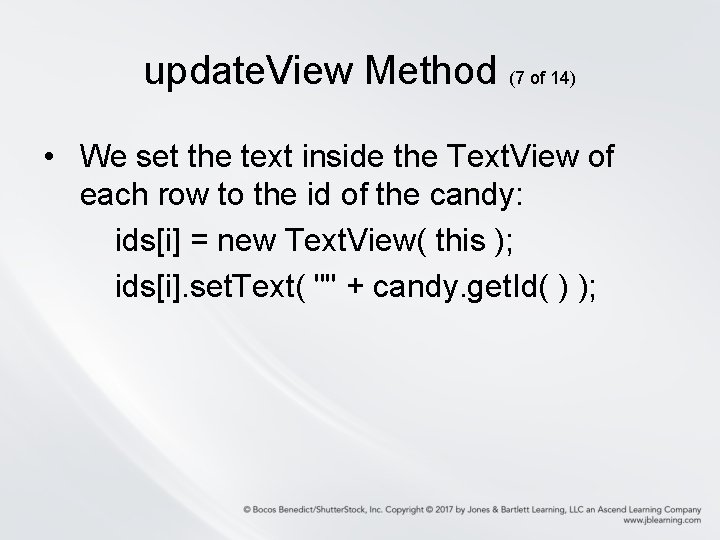 update. View Method (7 of 14) • We set the text inside the Text.