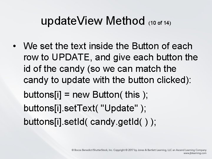 update. View Method (10 of 14) • We set the text inside the Button