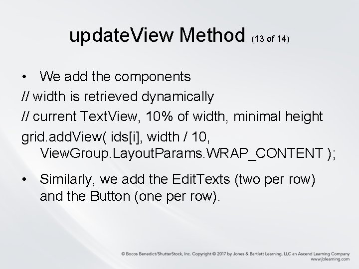 update. View Method (13 of 14) • We add the components // width is
