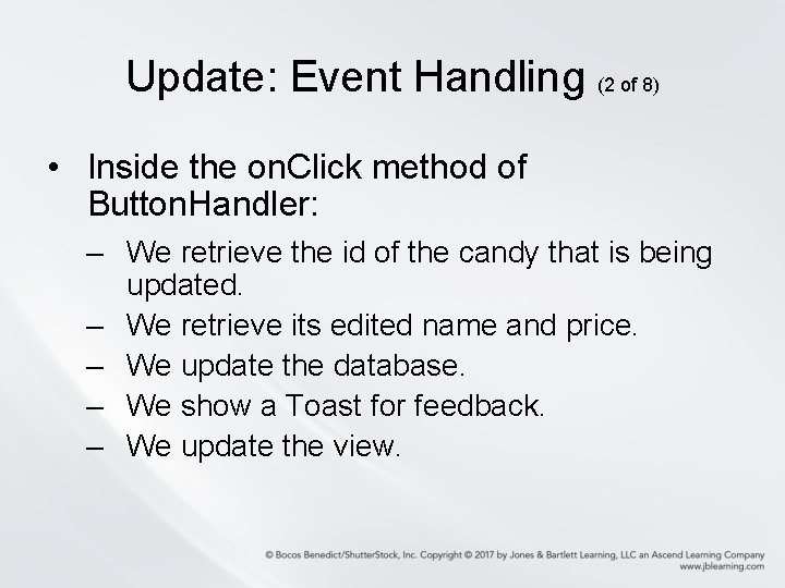Update: Event Handling (2 of 8) • Inside the on. Click method of Button.
