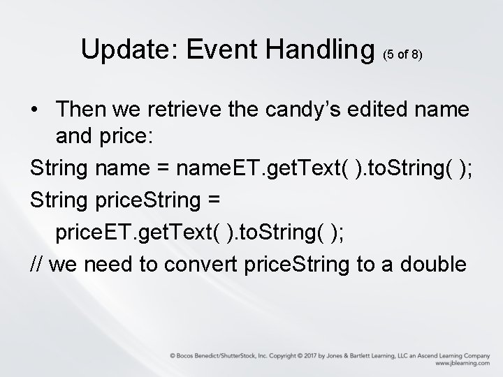 Update: Event Handling (5 of 8) • Then we retrieve the candy’s edited name