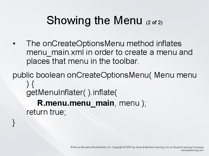 Showing the Menu (2 of 2) • The on. Create. Options. Menu method inflates