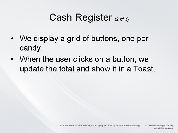 Cash Register (2 of 3) • We display a grid of buttons, one per