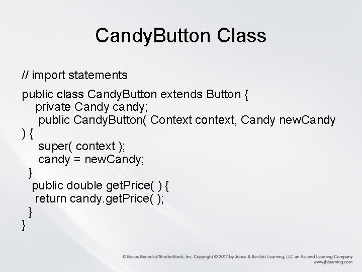 Candy. Button Class // import statements public class Candy. Button extends Button { private