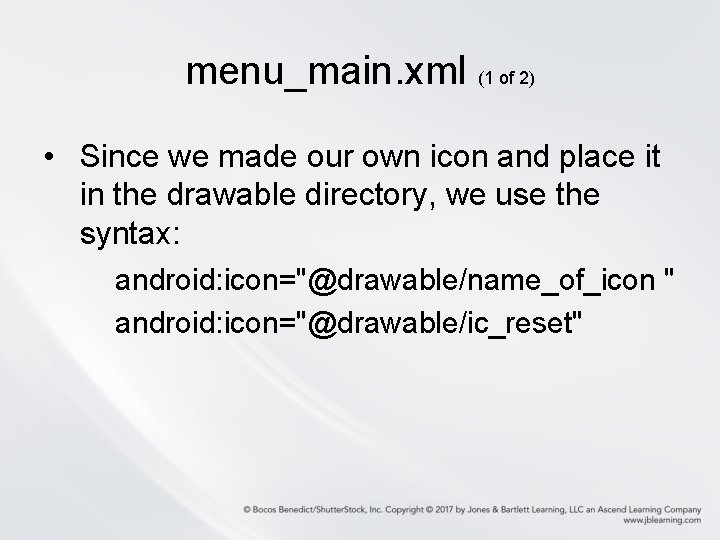 menu_main. xml (1 of 2) • Since we made our own icon and place