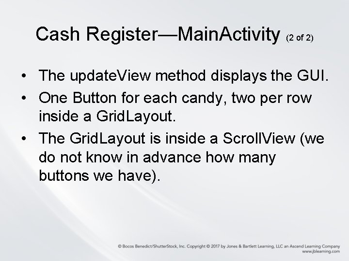 Cash Register—Main. Activity (2 of 2) • The update. View method displays the GUI.