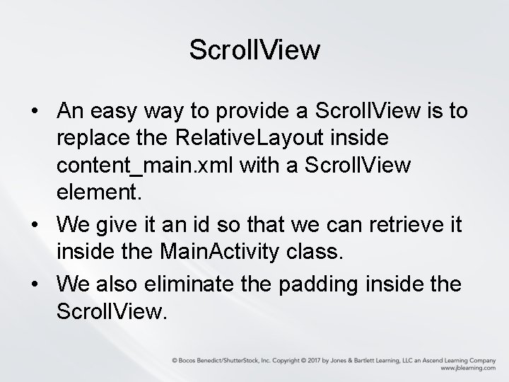 Scroll. View • An easy way to provide a Scroll. View is to replace