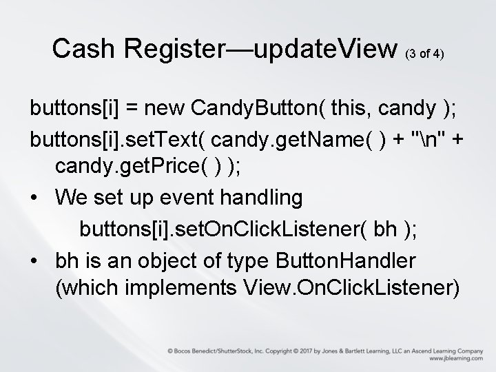 Cash Register—update. View (3 of 4) buttons[i] = new Candy. Button( this, candy );