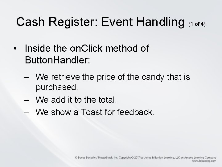 Cash Register: Event Handling (1 of 4) • Inside the on. Click method of