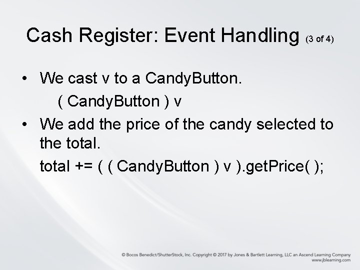 Cash Register: Event Handling (3 of 4) • We cast v to a Candy.