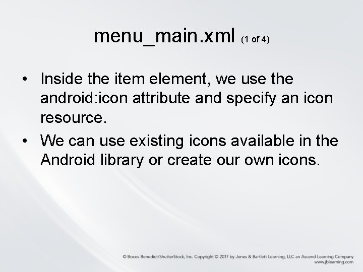 menu_main. xml (1 of 4) • Inside the item element, we use the android: