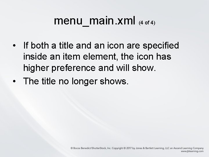 menu_main. xml (4 of 4) • If both a title and an icon are