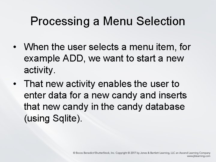 Processing a Menu Selection • When the user selects a menu item, for example