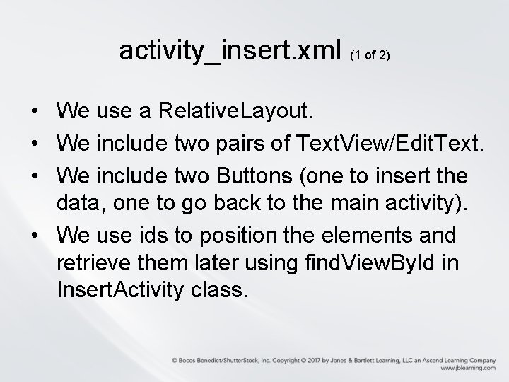 activity_insert. xml (1 of 2) • We use a Relative. Layout. • We include