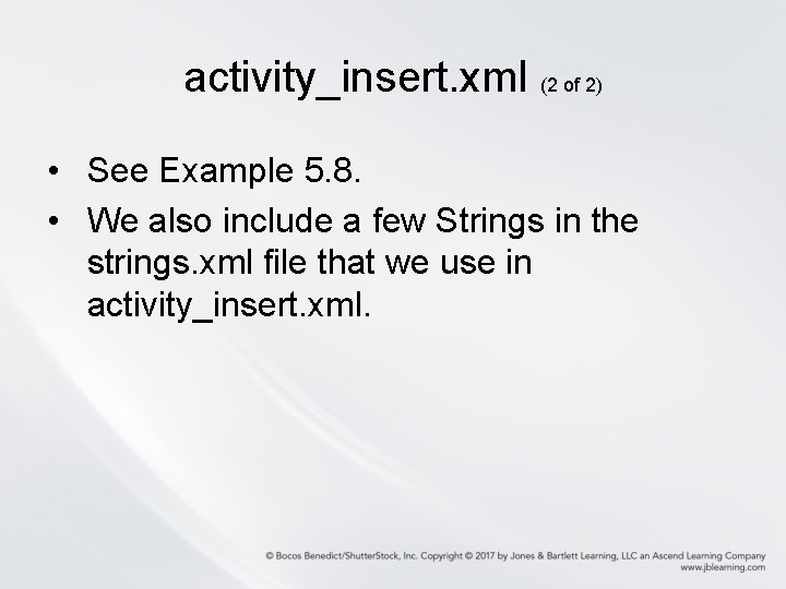 activity_insert. xml (2 of 2) • See Example 5. 8. • We also include