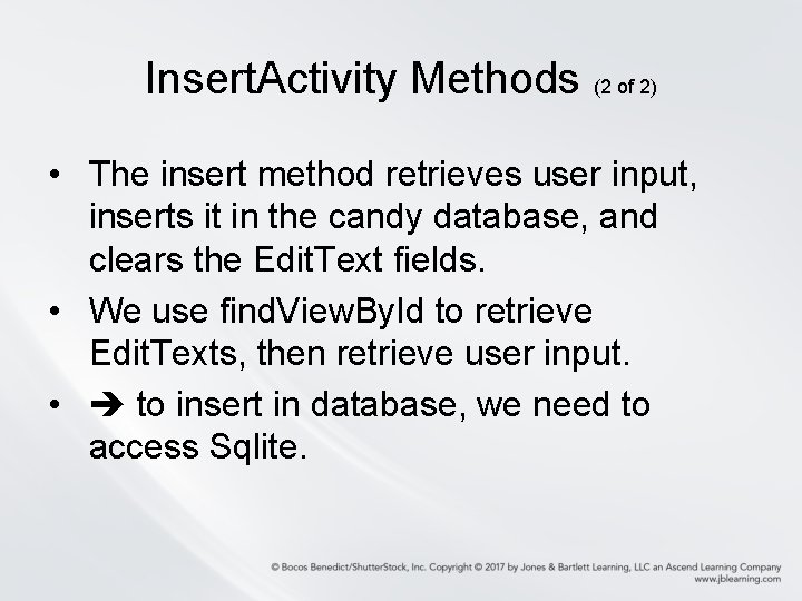 Insert. Activity Methods (2 of 2) • The insert method retrieves user input, inserts