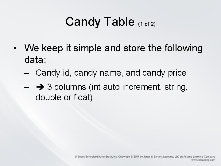 Candy Table (1 of 2) • We keep it simple and store the following