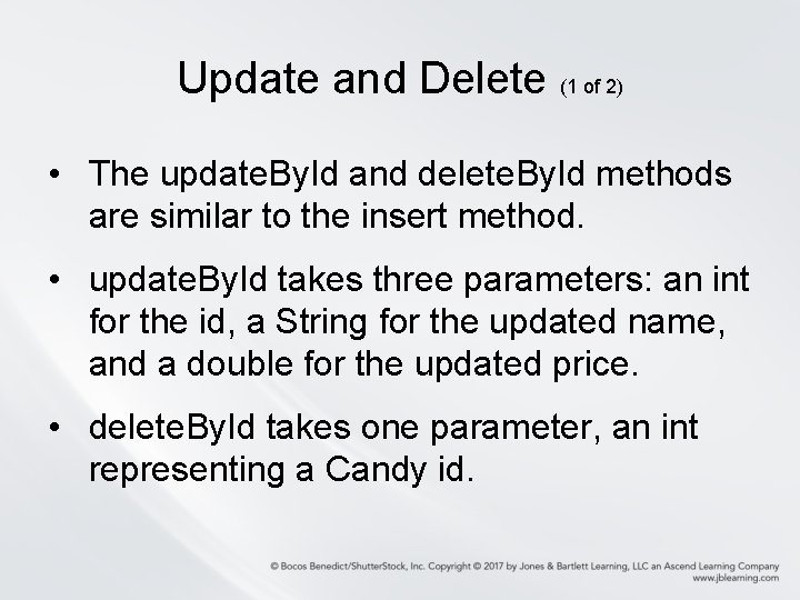 Update and Delete (1 of 2) • The update. By. Id and delete. By.
