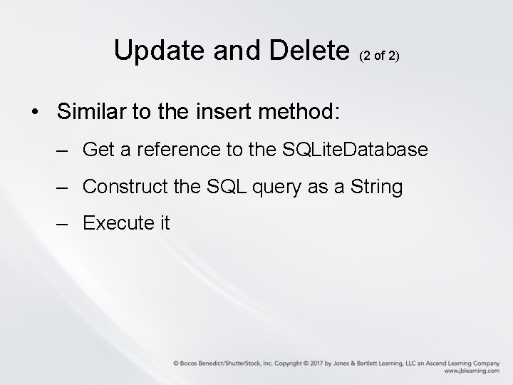 Update and Delete (2 of 2) • Similar to the insert method: – Get