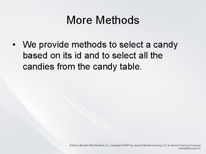More Methods • We provide methods to select a candy based on its id