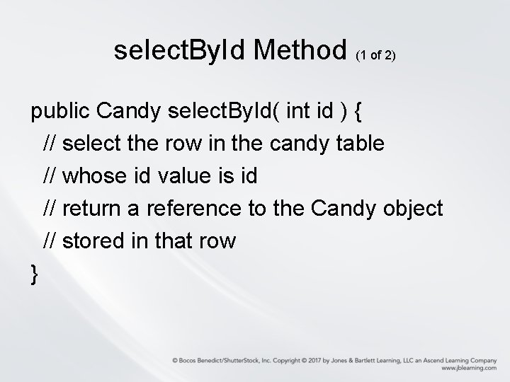 select. By. Id Method (1 of 2) public Candy select. By. Id( int id