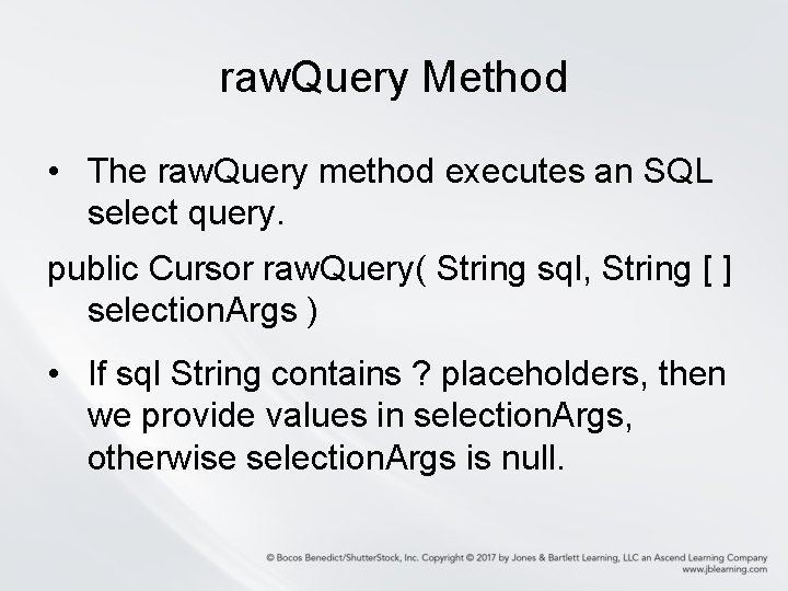raw. Query Method • The raw. Query method executes an SQL select query. public