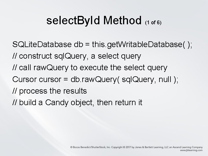 select. By. Id Method (1 of 6) SQLite. Database db = this. get. Writable.