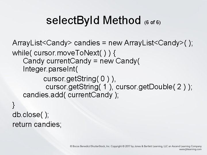 select. By. Id Method (6 of 6) Array. List<Candy> candies = new Array. List<Candy>(
