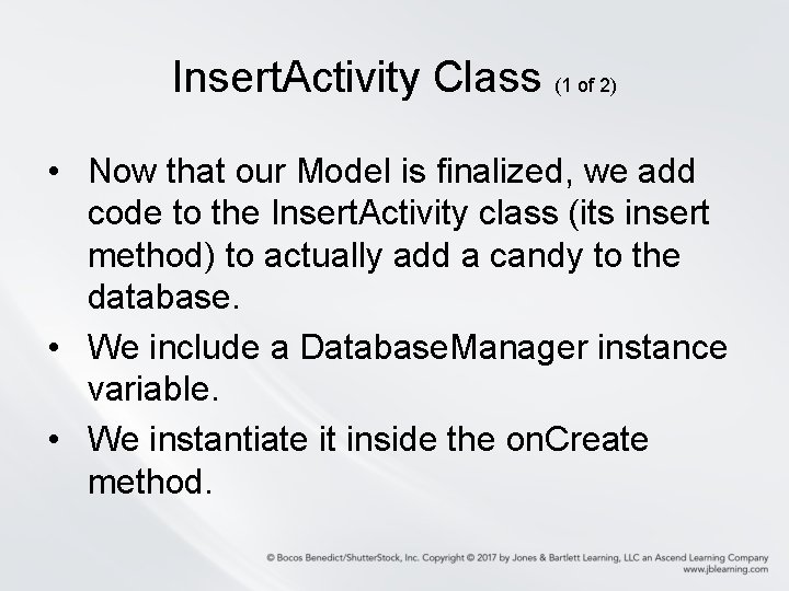 Insert. Activity Class (1 of 2) • Now that our Model is finalized, we