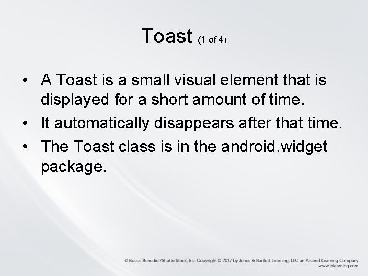 Toast (1 of 4) • A Toast is a small visual element that is