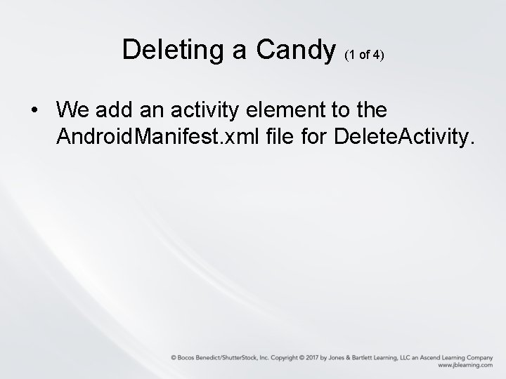 Deleting a Candy (1 of 4) • We add an activity element to the