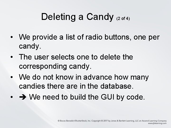 Deleting a Candy (2 of 4) • We provide a list of radio buttons,