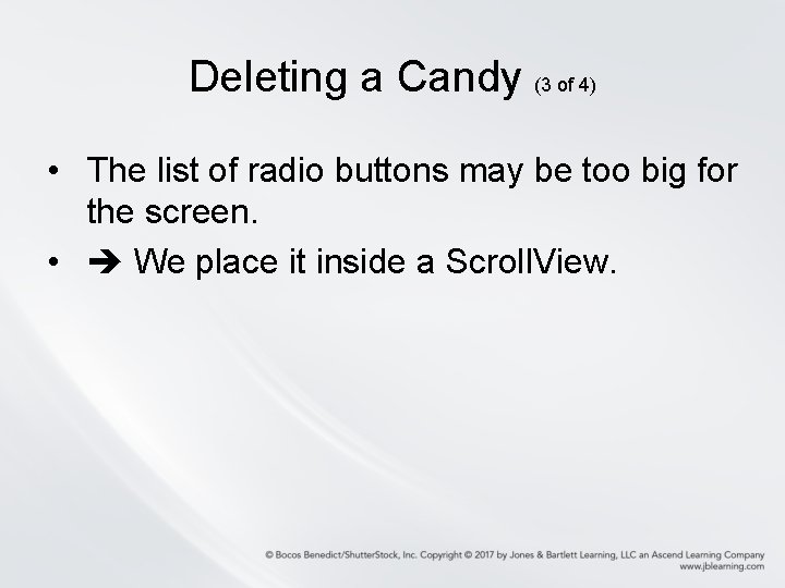 Deleting a Candy (3 of 4) • The list of radio buttons may be