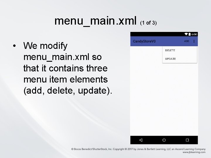 menu_main. xml (1 of 3) • We modify menu_main. xml so that it contains