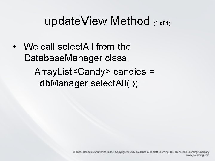 update. View Method (1 of 4) • We call select. All from the Database.