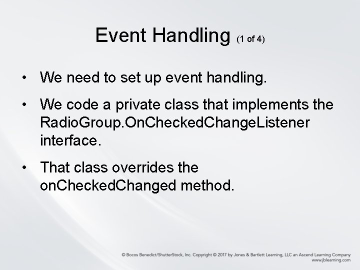 Event Handling (1 of 4) • We need to set up event handling. •