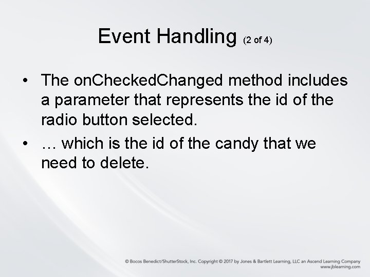 Event Handling (2 of 4) • The on. Checked. Changed method includes a parameter