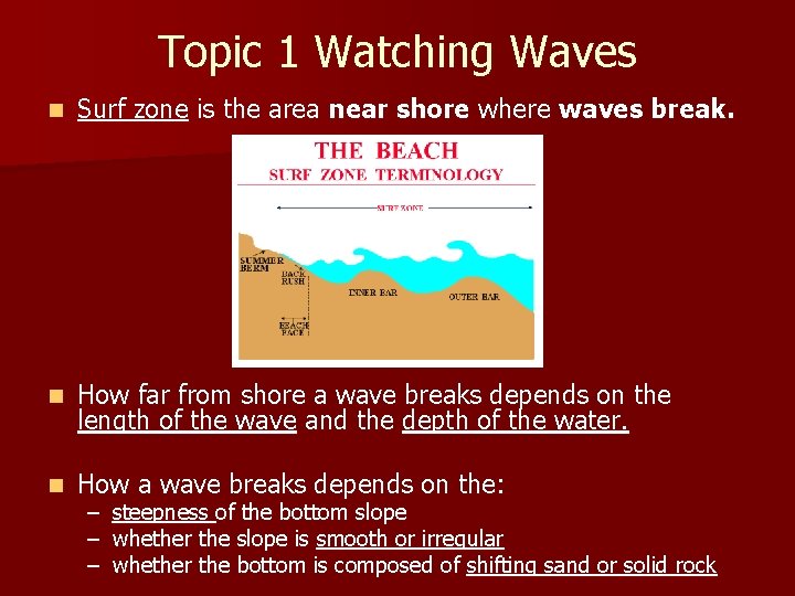 Topic 1 Watching Waves n Surf zone is the area near shore where waves