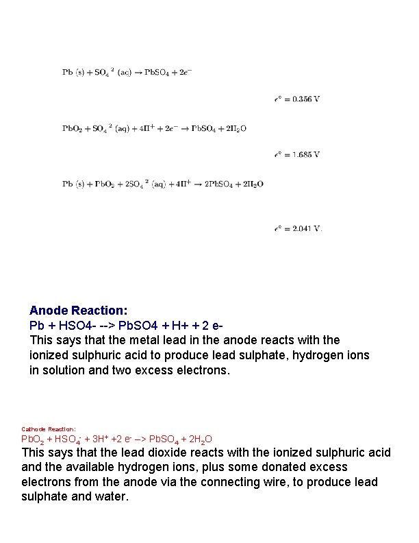 Anode Reaction: Pb + HSO 4 - --> Pb. SO 4 + H+ +