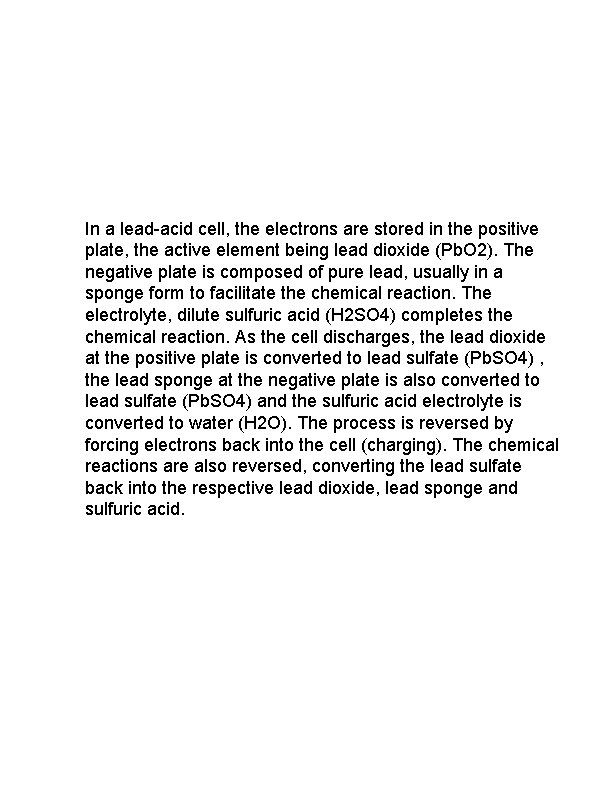 In a lead-acid cell, the electrons are stored in the positive plate, the active