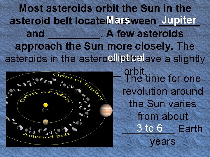 Most asteroids orbit the Sun in the Mars Jupiter asteroid belt located between _______