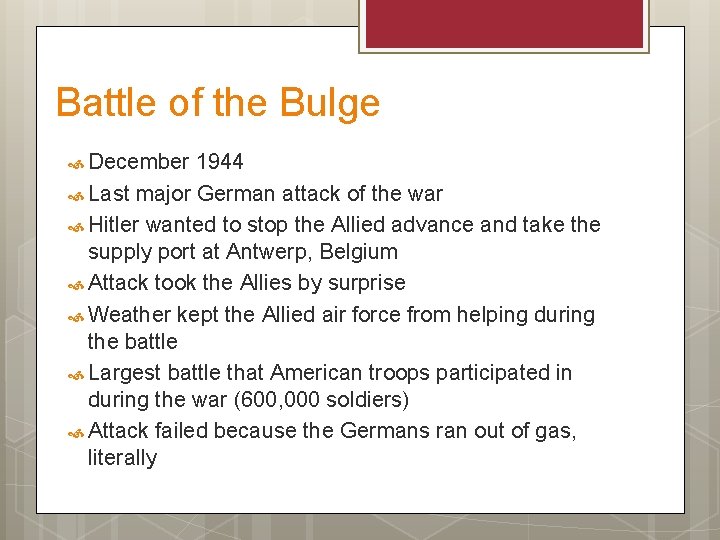 Battle of the Bulge December 1944 Last major German attack of the war Hitler